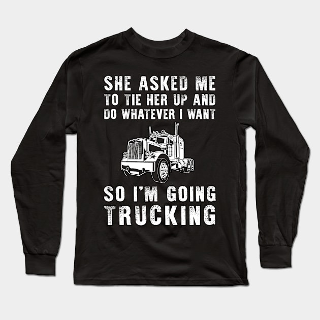 On the Road to Laughter: Embrace Your Playful Trucking Adventures! Long Sleeve T-Shirt by MKGift